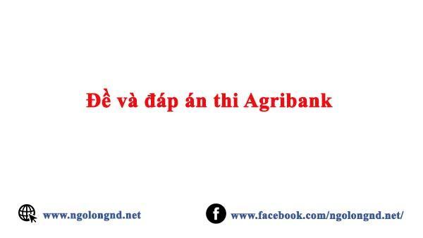 Đề và đáp án thi Agribank chính thức vị trí KẾ TOÁN NGÂN HÀNG