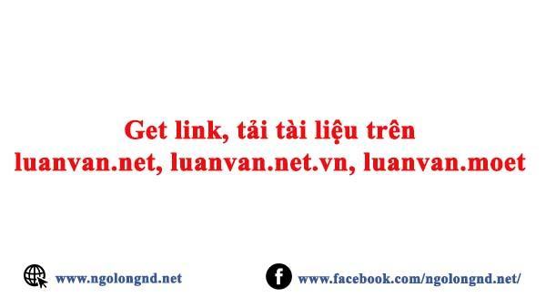 Get link, tải tài liệu trên luanvan.net, luanvan.net.vn, luanvan.moet  hay luanvan.co - mạn đàm