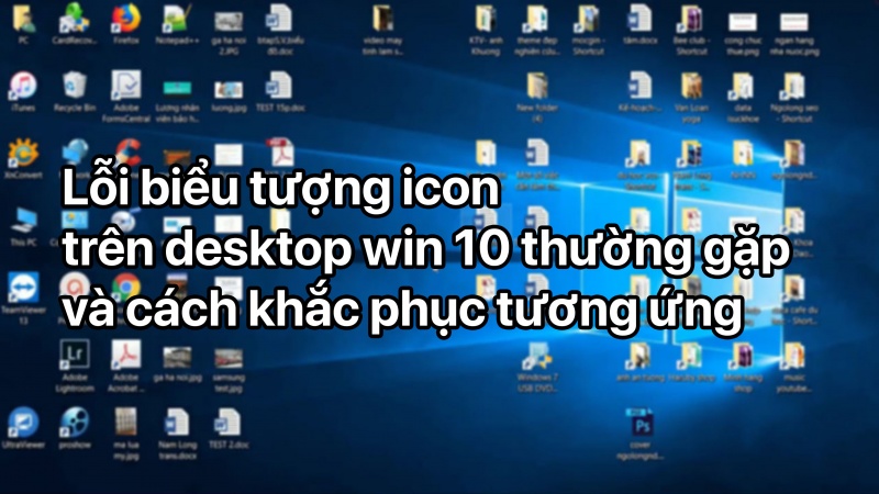 Lỗi biểu tượng icon trên desktop