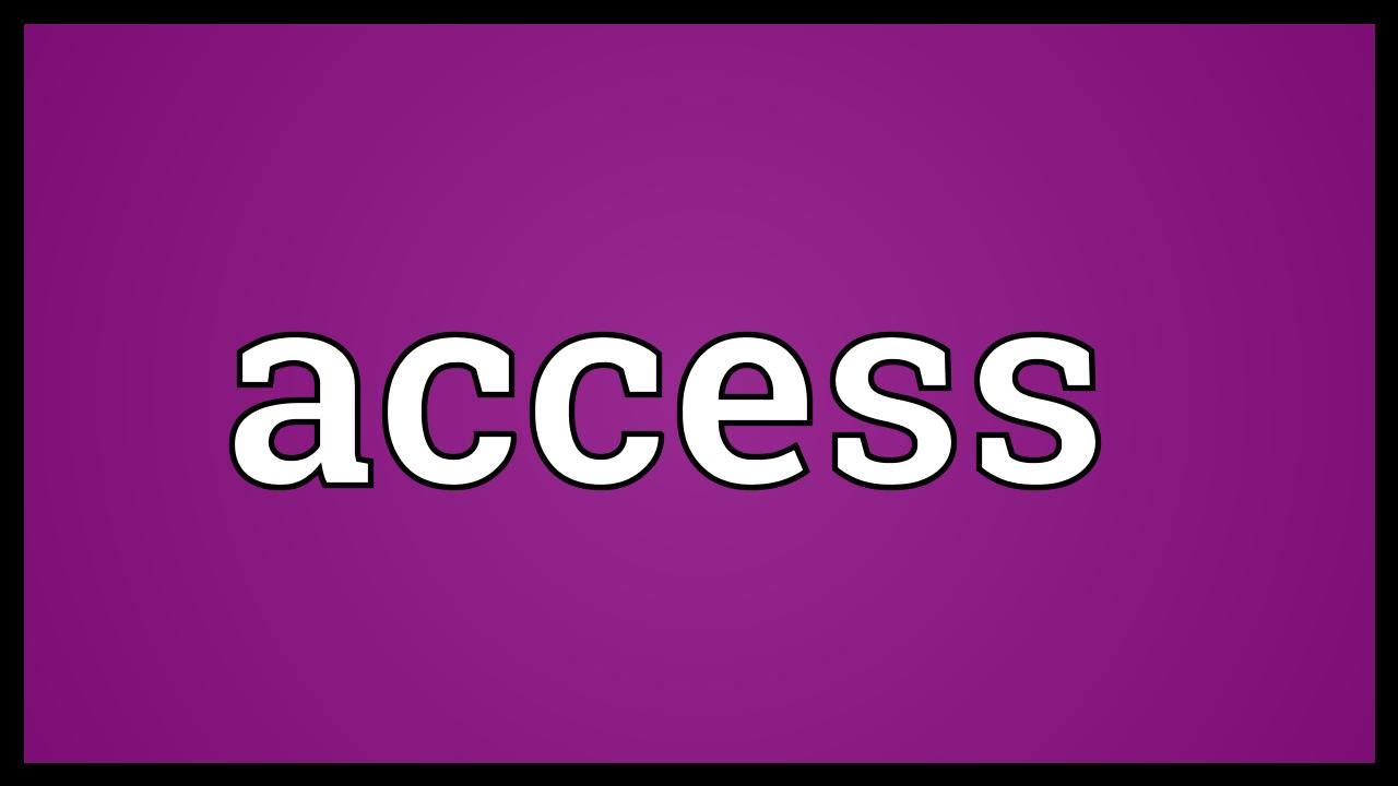 Cụm động từ \'have access to\' có nghĩa là gì? 
