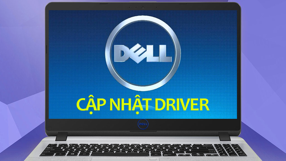 Hướng dẫn tải, cập nhật Driver cho laptop Dell tự động và thủ công