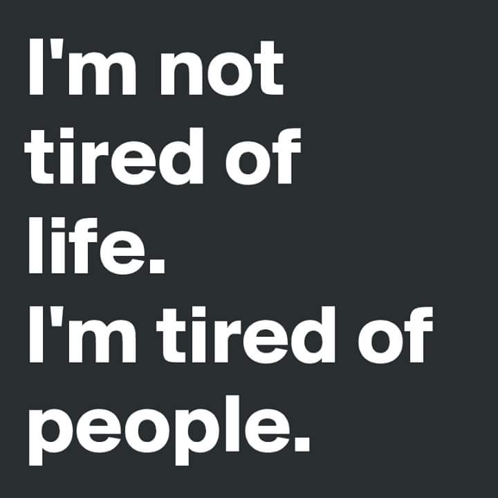 tired of