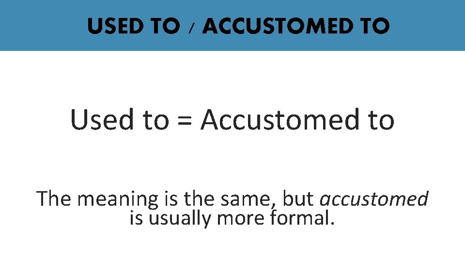 Accustomed đi với giới từ gì trong tiếng Anh?