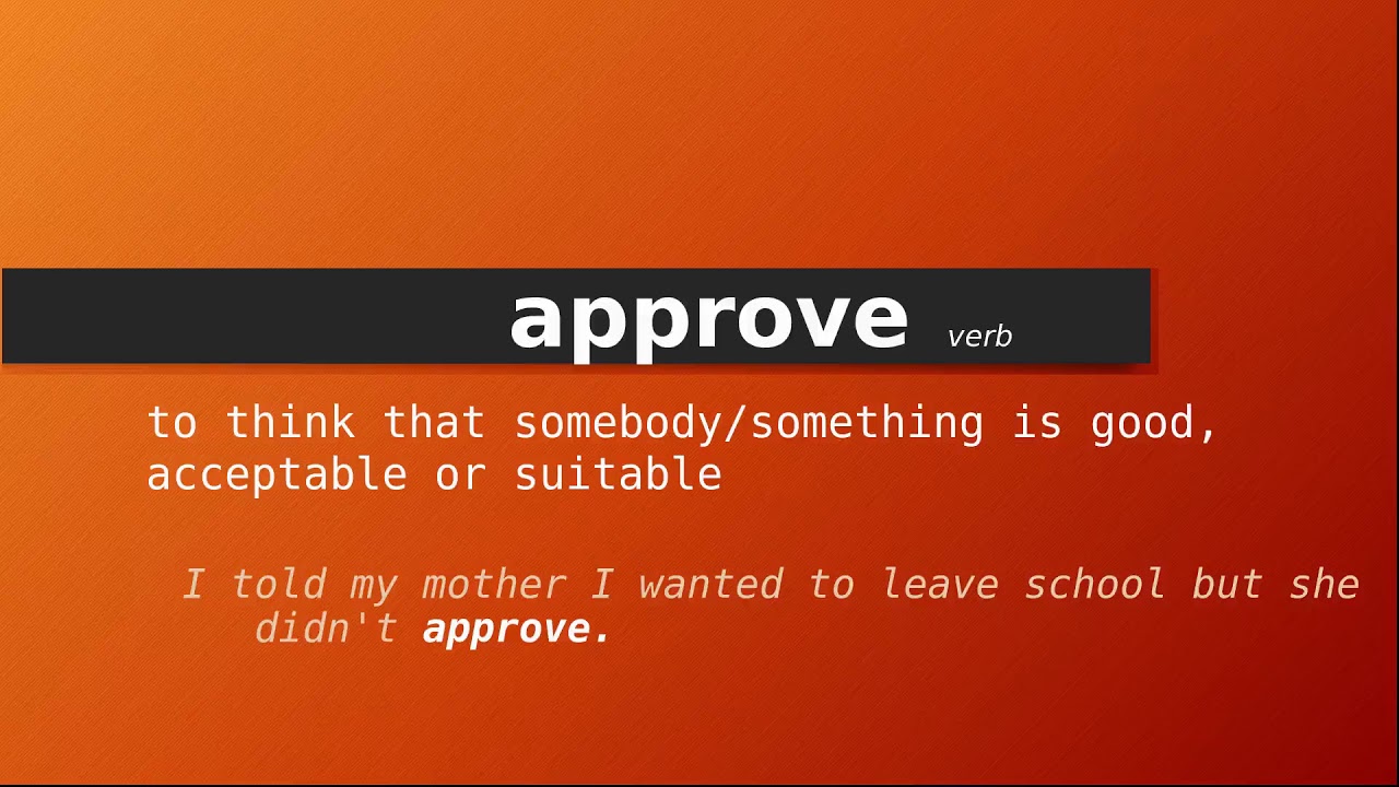 Approve đi với giới từ gì? "approve by" or "approve of"?