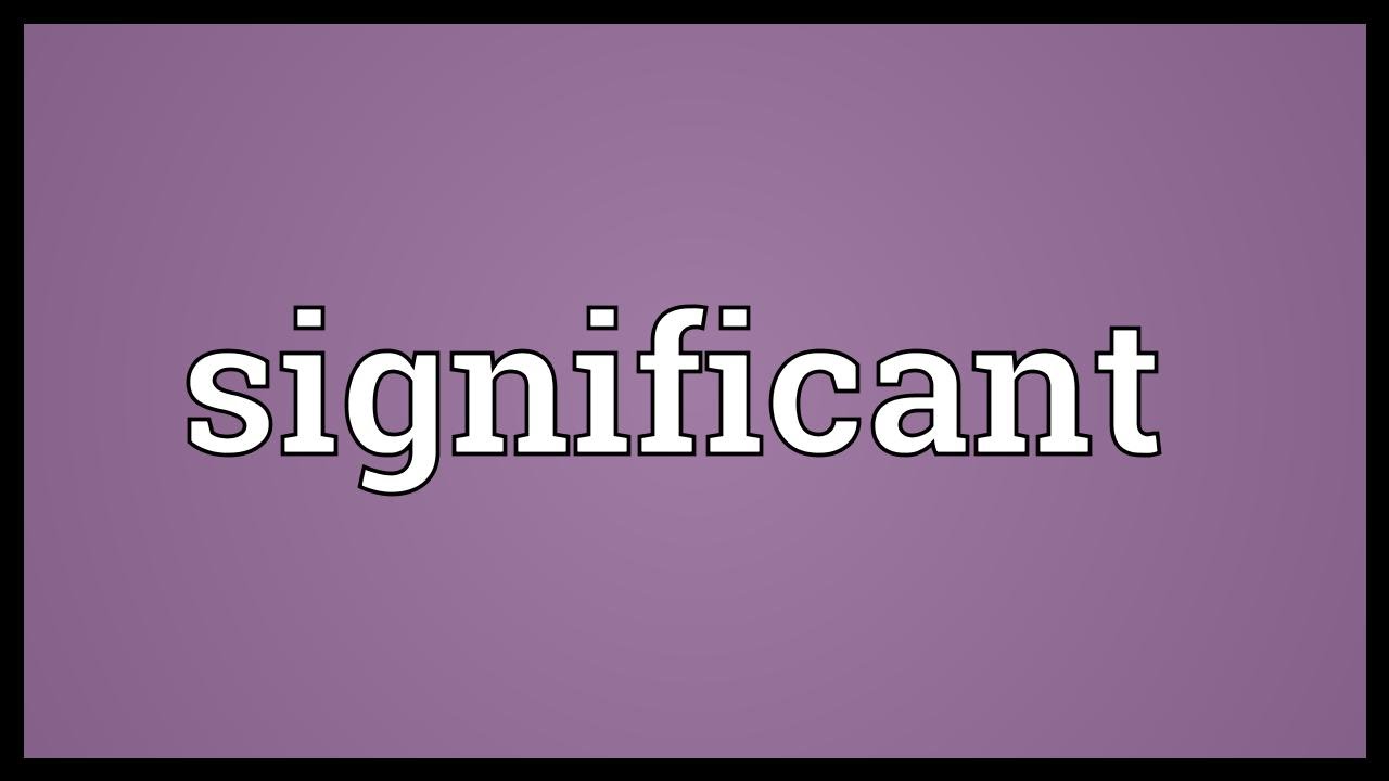 Significant đi với giới từ gì? Cách dùng significant